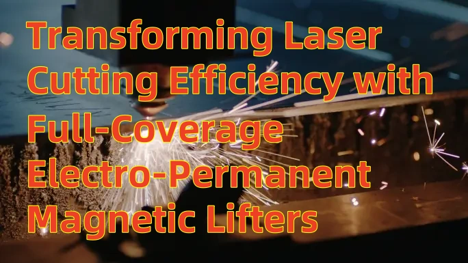 Transformer l'efficacité de coupe laser avec des poussoirs magnétiques électro-permanents à couverture complète